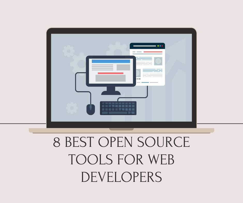 8 BEST OPEN SOURCE TOOLS FOR WEB DEVELOPERS